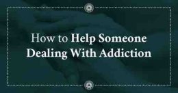 Comment aider une personne qui a une addiction ?